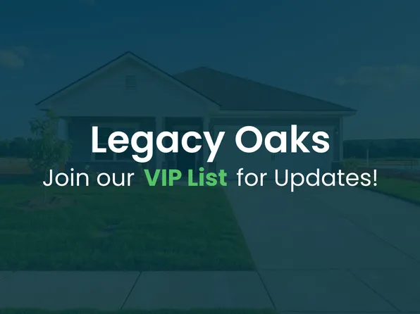 Homes Available Soon, Legacy Oaks