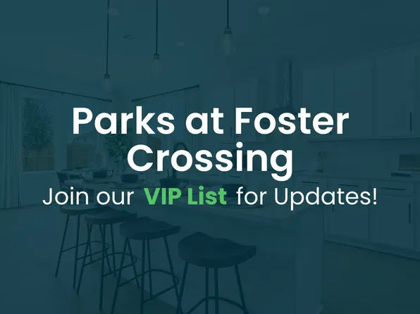 Homes Available Soon, Parks at Foster Crossing