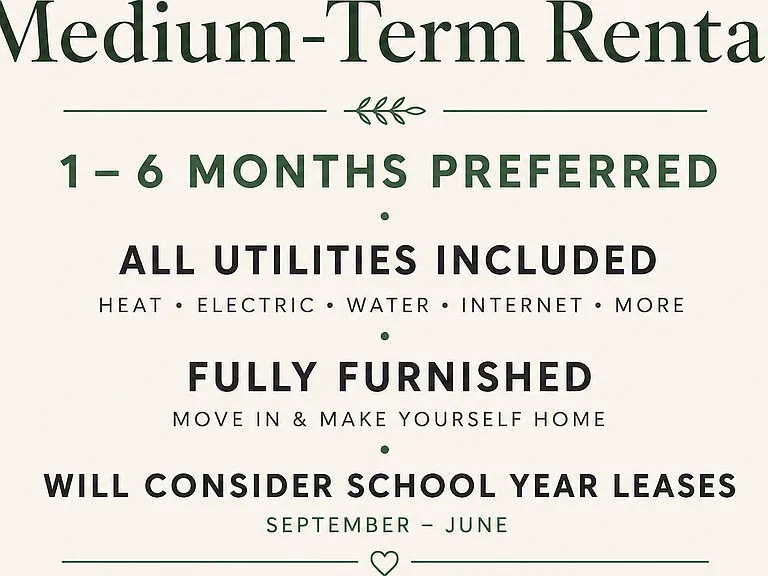 Medium Term, Fully Furnished Rental -- 1 to 6 months preferred, will consider school year leases. All utilities included!
