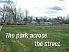 The Park right across the street.
