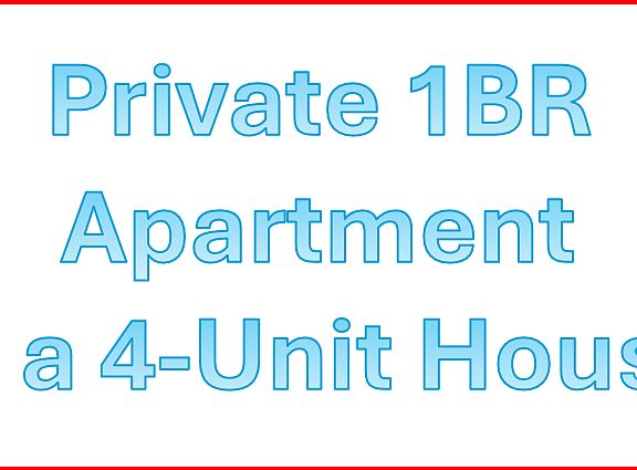 Private 1BR Apt in a 4-unit house. No shared space.