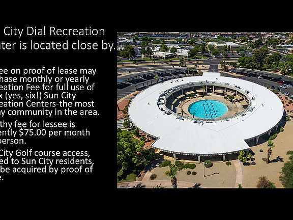 Sun City offers admission with lease of resident to all six recreation centers for currently $75.00 per month oer person.