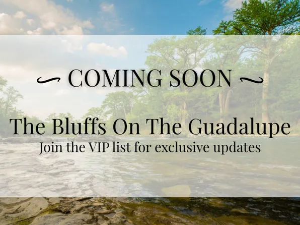 Homes Available Soon, The Bluffs on The Guadalupe