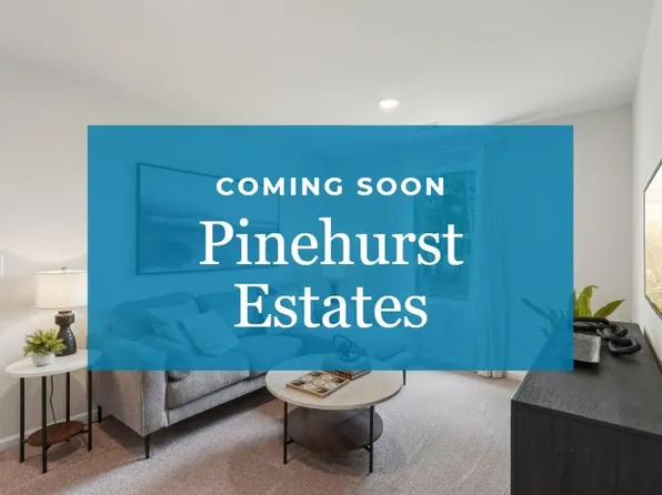Homes Available Soon, Pinehurst Estates